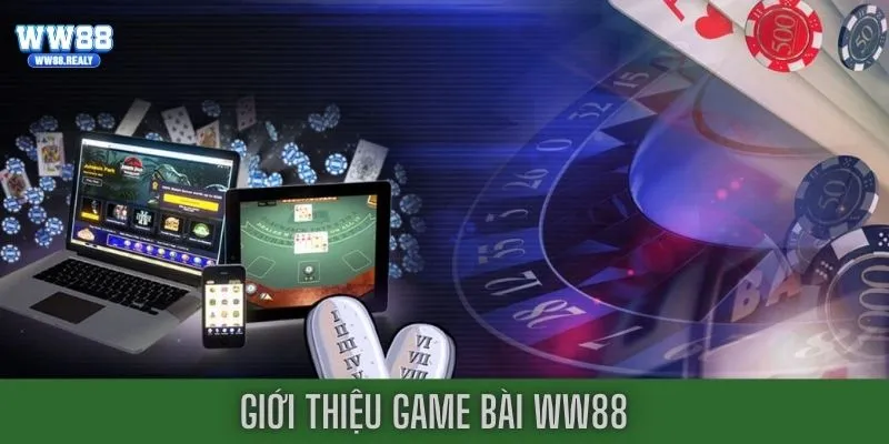 Thông tin cơ bản về sảnh game bài WW88 